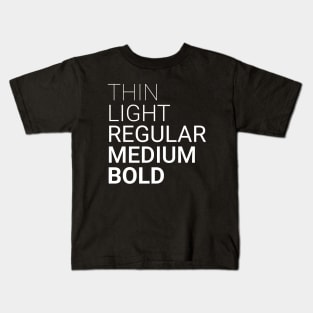 Thin Light Regular Medium Bold White Kids T-Shirt